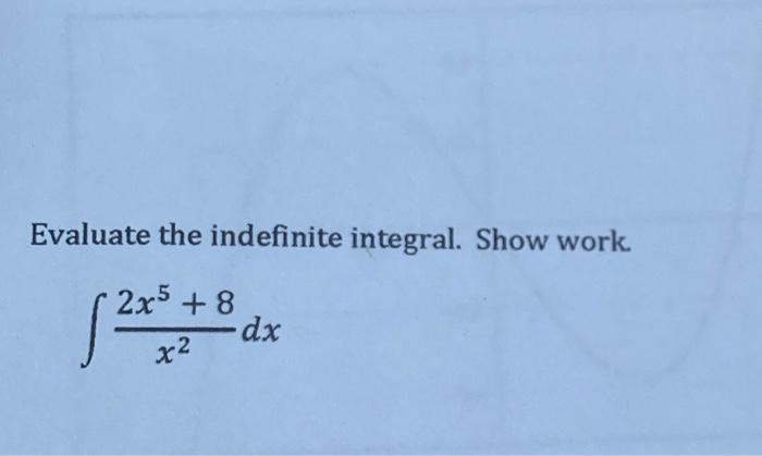 Solved Evaluate the indefinite integral. Show work | Chegg.com