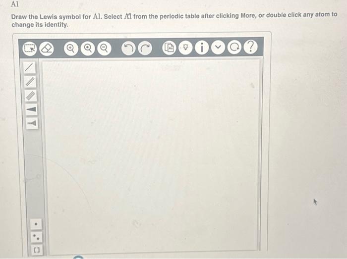Solved Al Draw the Lewis symbol for Al. Select Al from the | Chegg.com