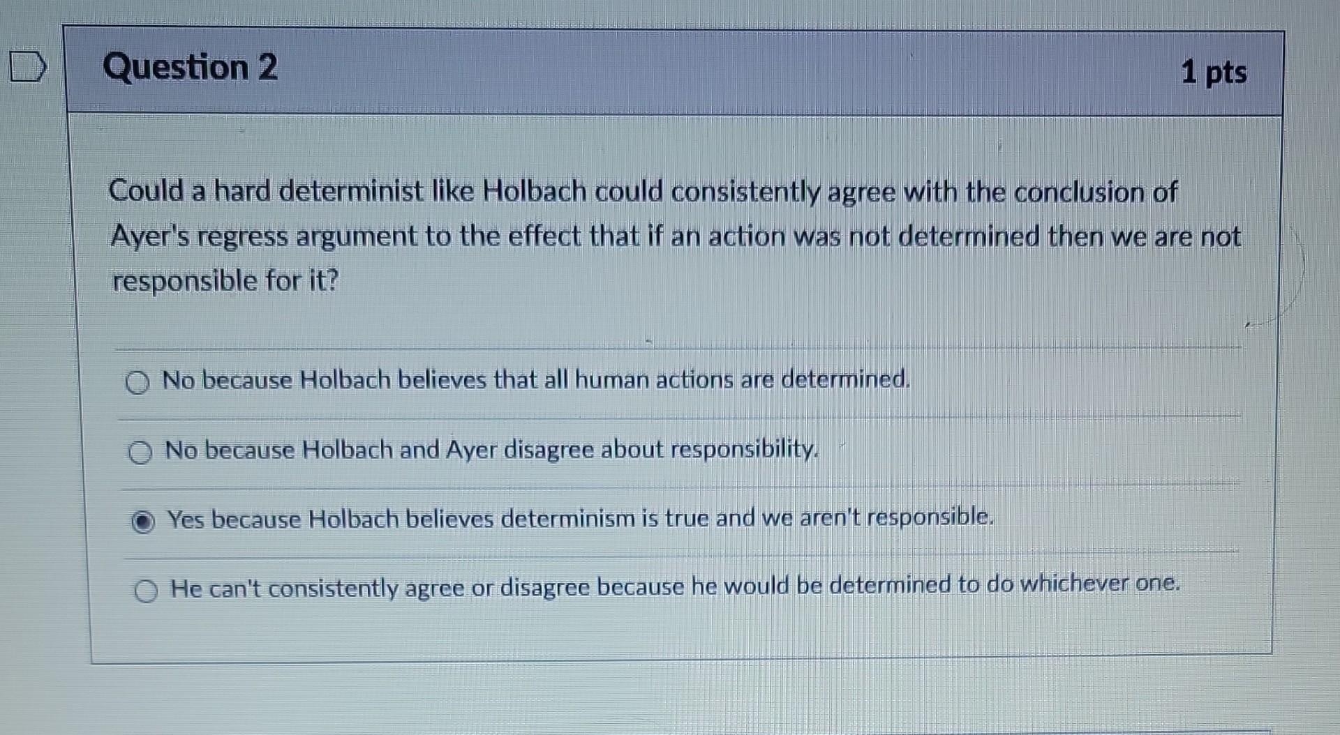 Could a hard determinist like Holbach could | Chegg.com