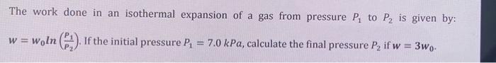 Solved The work done in an isothermal expansion of a gas | Chegg.com
