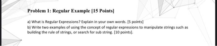 Solved Problem 1: Regular Example [15 Points] a) What is | Chegg.com