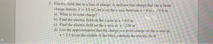 Solved 5. Electric field due to a line of charge: A uniform | Chegg.com
