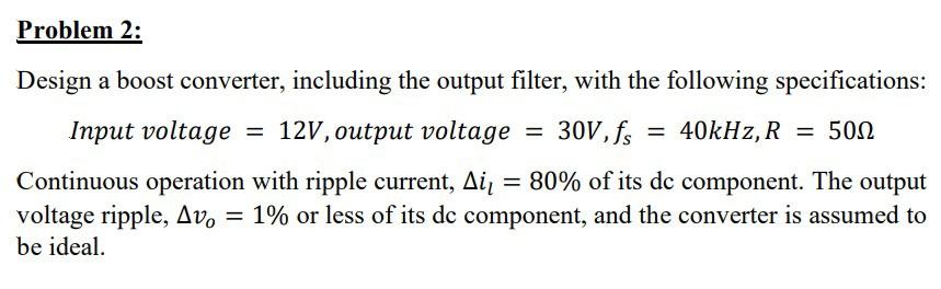 Solved Problem 2: = = Design A Boost Converter, Including | Chegg.com