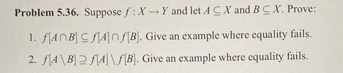 Solved Problem 5.36. Suppose f:X→Y and let A⊆X and B⊆X. | Chegg.com