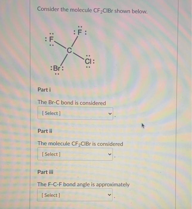 Solved Consider the molecule CF2CIBr shown below. :: CI: | Chegg.com