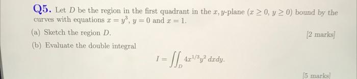 Solved Q5. Let D be the region in the first quadrant in the | Chegg.com