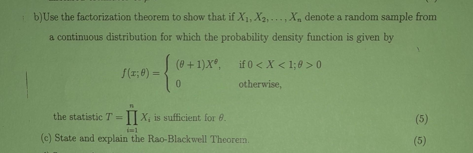 Solved b) Use the factorization theorem to show that if | Chegg.com