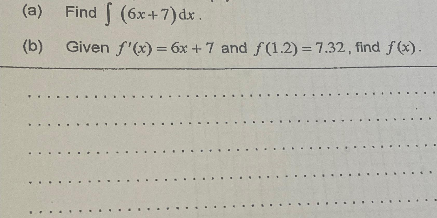 Solved A ﻿find ∫﻿﻿ 6x 7 Dx B ﻿given F X 6x 7 ﻿and