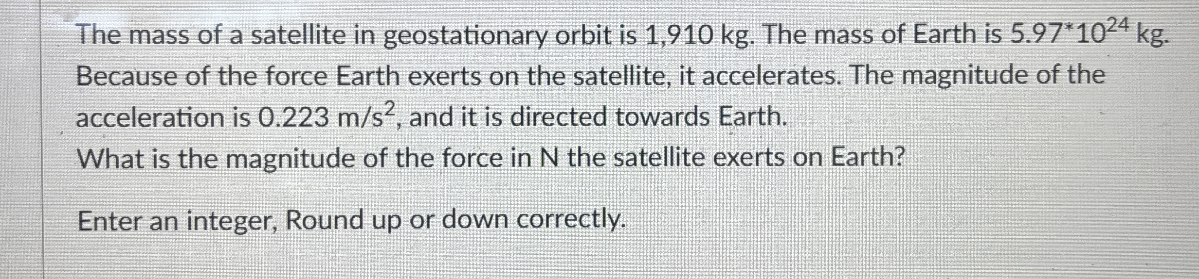 Solved The mass of a satellite in geostationary orbit is | Chegg.com
