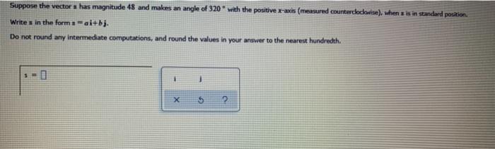 Solved Suppose the vector a has magnitude 48 and makes an | Chegg.com
