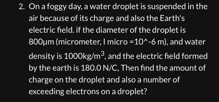 Solved 2. On a foggy day, a water droplet is suspended in | Chegg.com