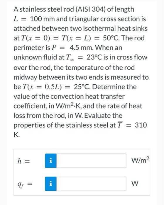 Solved A stainless steel rod (AISI 304) of length L = 100 mm