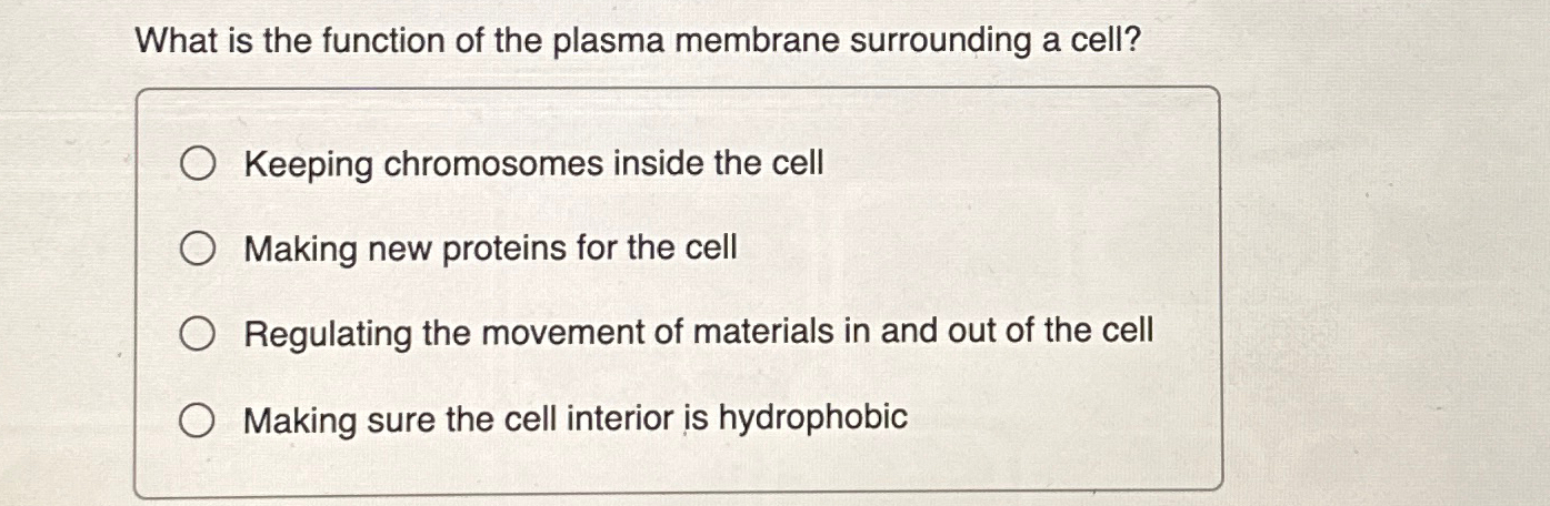 Solved What is the function of the plasma membrane | Chegg.com