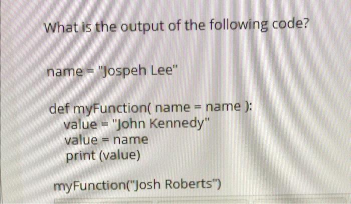 Solved What is the output of the following code? name = | Chegg.com