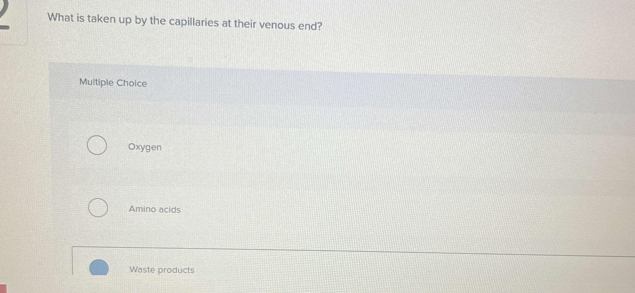 Solved What is taken up by the capillaries at their venous