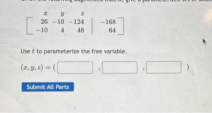 Solved ⎣⎡x26−10y−104z−12448−168664⎦⎤ Use t to parameterize | Chegg.com