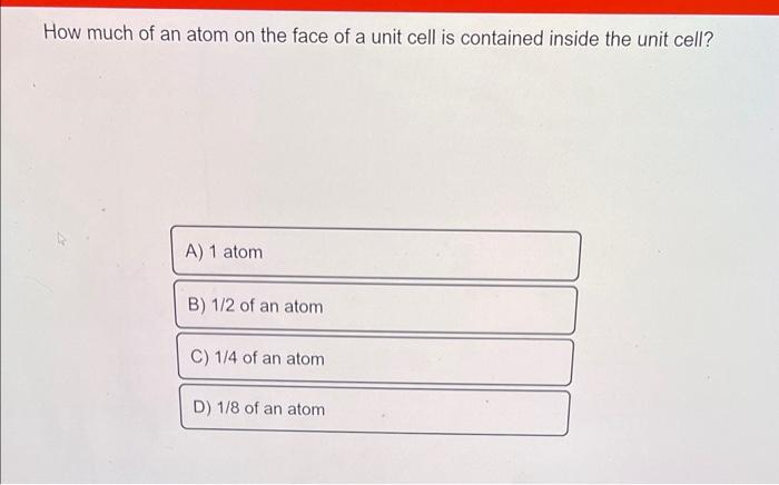 Solved How much of an atom on the face of a unit cell is | Chegg.com