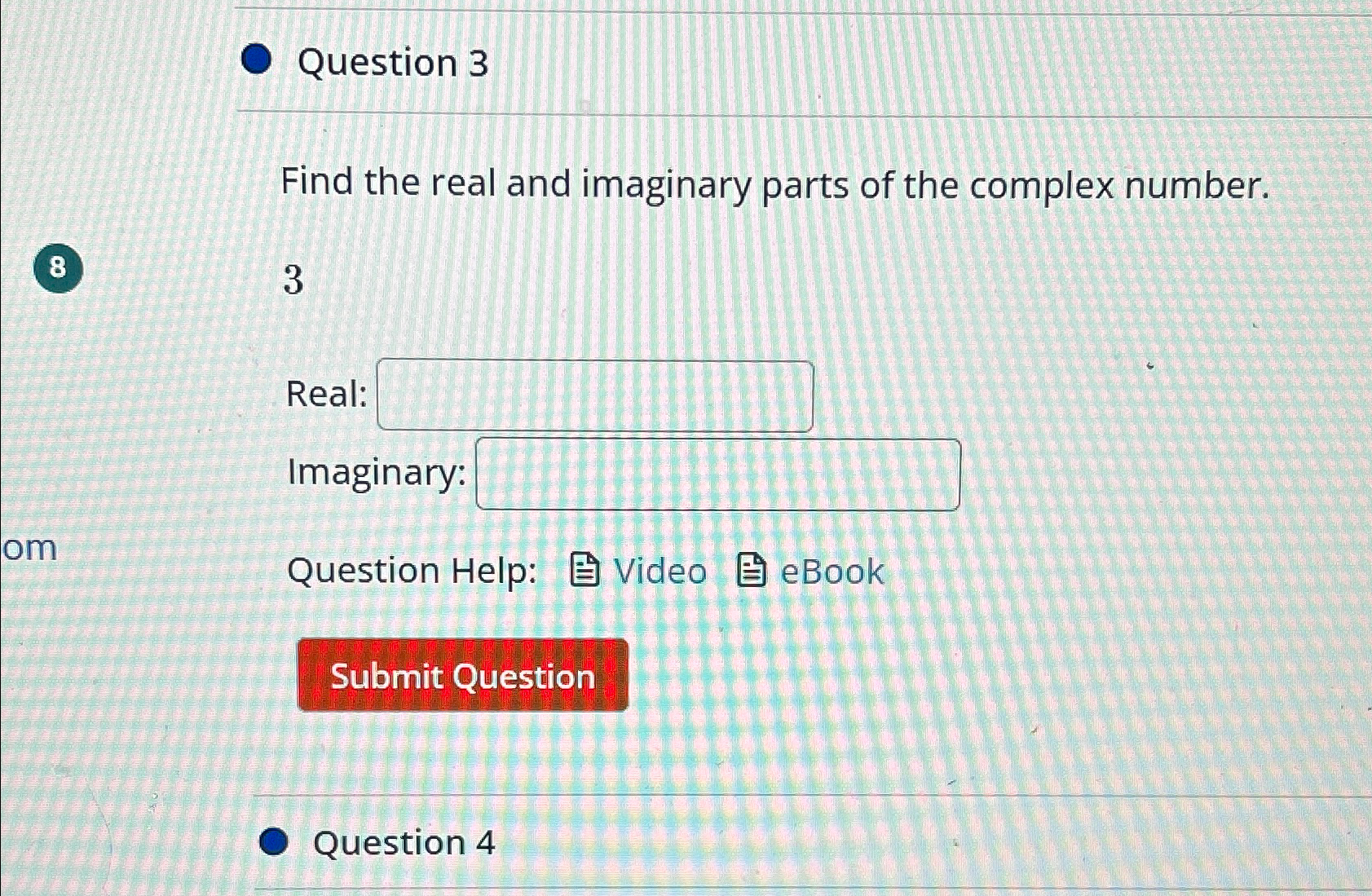 Solved Question 3Find the real and imaginary parts of the | Chegg.com