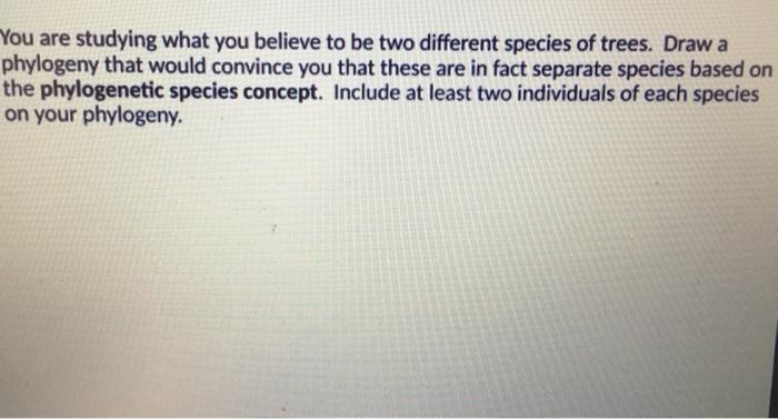 Solved You are studying what you believe to be two different | Chegg.com