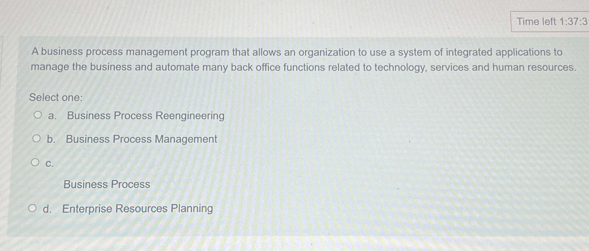 Solved Time left 1:37:3A business process management program | Chegg.com