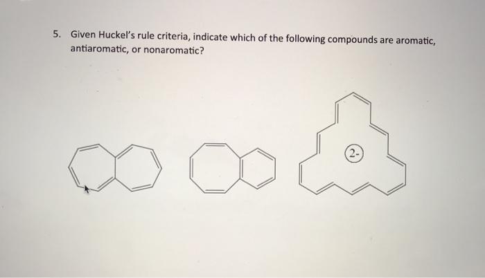 Solved 5. Given Huckel's Rule Criteria, Indicate Which Of | Chegg.com