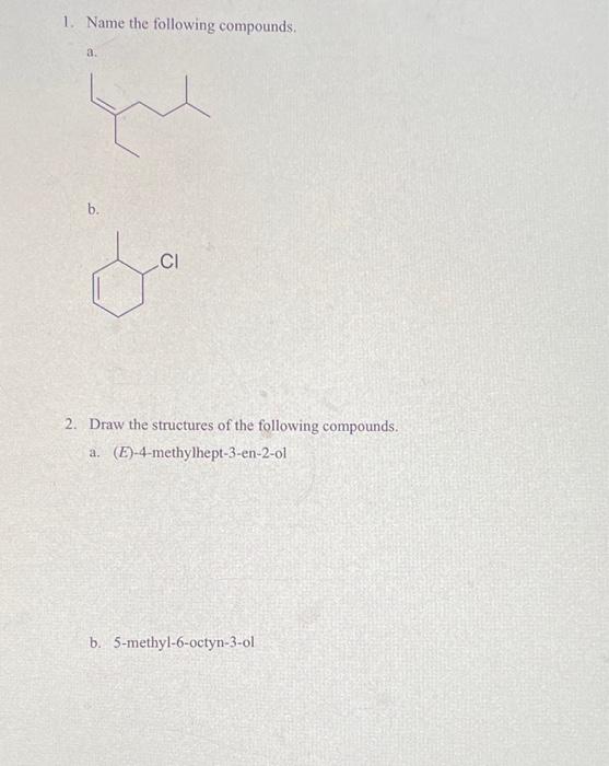 Solved 1. Name the following compounds. a. b. 2. Draw the | Chegg.com