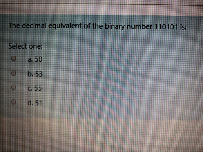 Solved The Decimal Equivalent Of The Binary Number 110101 