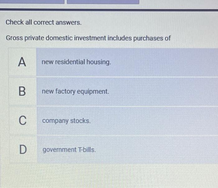Solved Check all correct answers. Gross private domestic