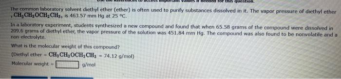 The common laboratory solvent diethyl ether (ether) is often used to purify substances dissolved in it. The vapor pressure of