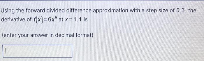Solved Using the forward divided difference approximation | Chegg.com