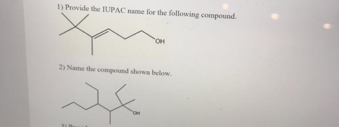 Solved 1) Provide the IUPAC name for the following compound. | Chegg.com