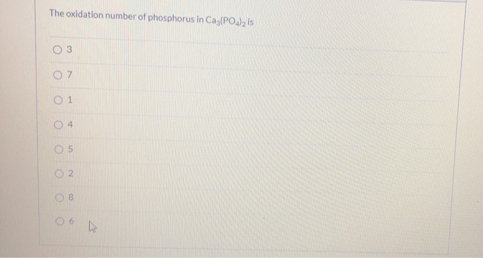 Solved The oxidation number of phosphorus in Ca3(PO4)2 is 4 | Chegg.com