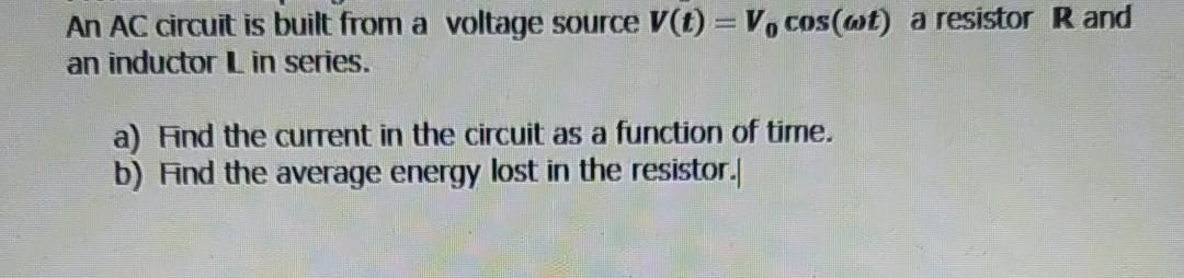 Solved An AC circuit is built from a voltage source V()=V, | Chegg.com