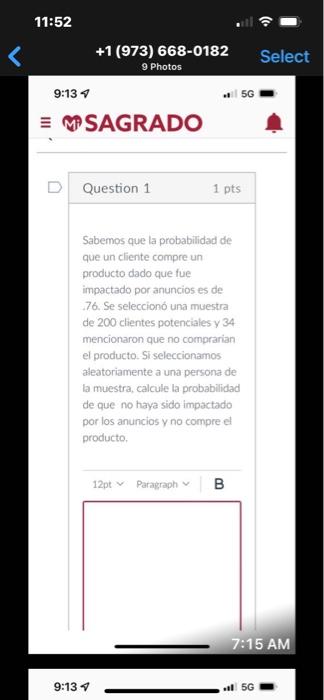 Sabemos que la probabilidad de que un cliente compre un producto dado que fue impactado por anuncios es de .76. Se seleccionó