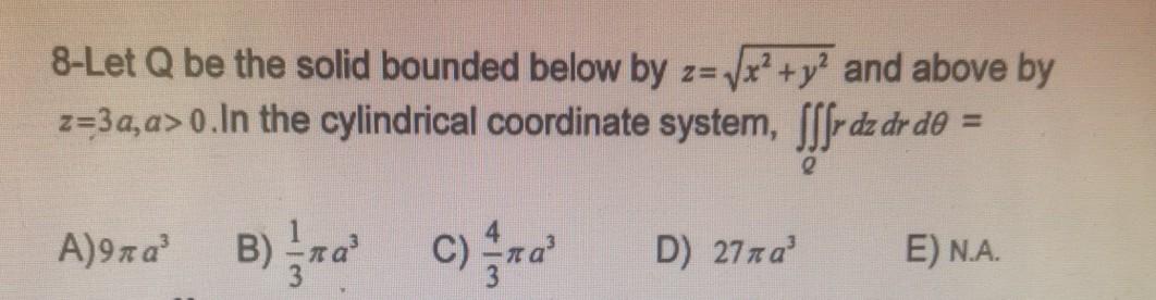 Solved 8-Let Q be the solid bounded below by z= _x2 + y2 and | Chegg.com