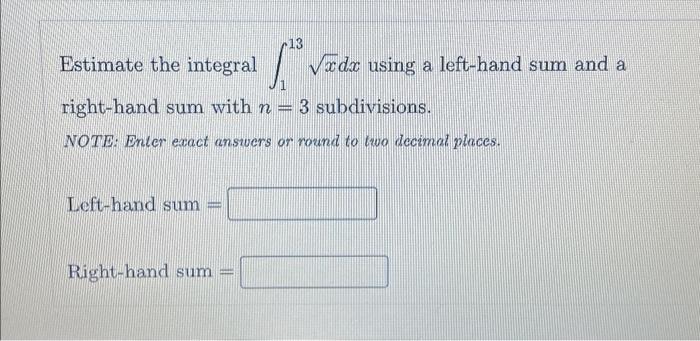 Solved Estimate the integral ∫113xdx using a left-hand sum | Chegg.com