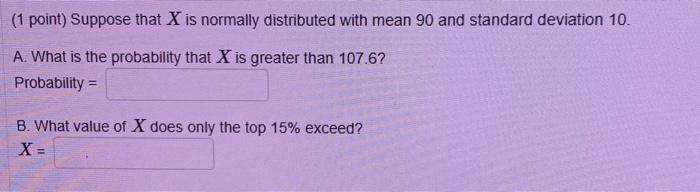 Solved (1 point) Suppose that X is normally distributed with | Chegg.com