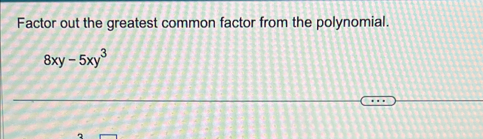 Solved Factor out the greatest common factor from the | Chegg.com