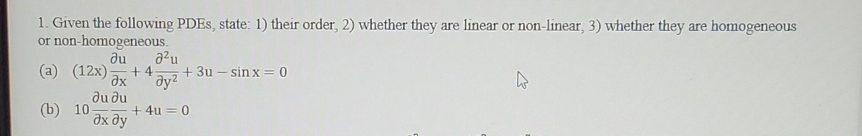 Solved 1. Given the following PDEs, state: 1) their order, | Chegg.com