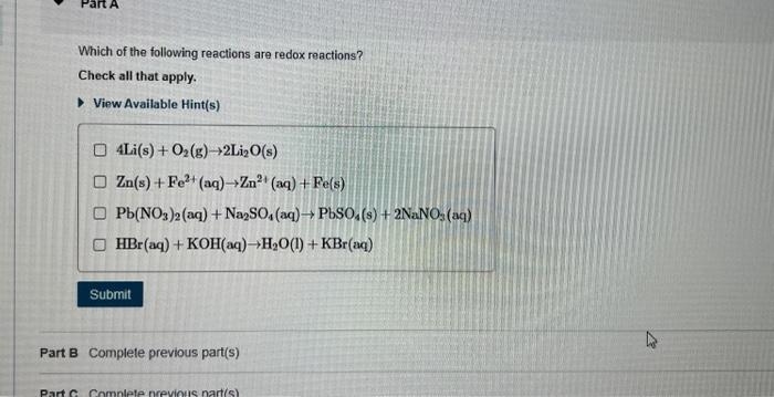 Which of the following reactions are redox reactions?
Check all that apply.
View Available Hint(s)
\[
\begin{array}{l}
4 \mat