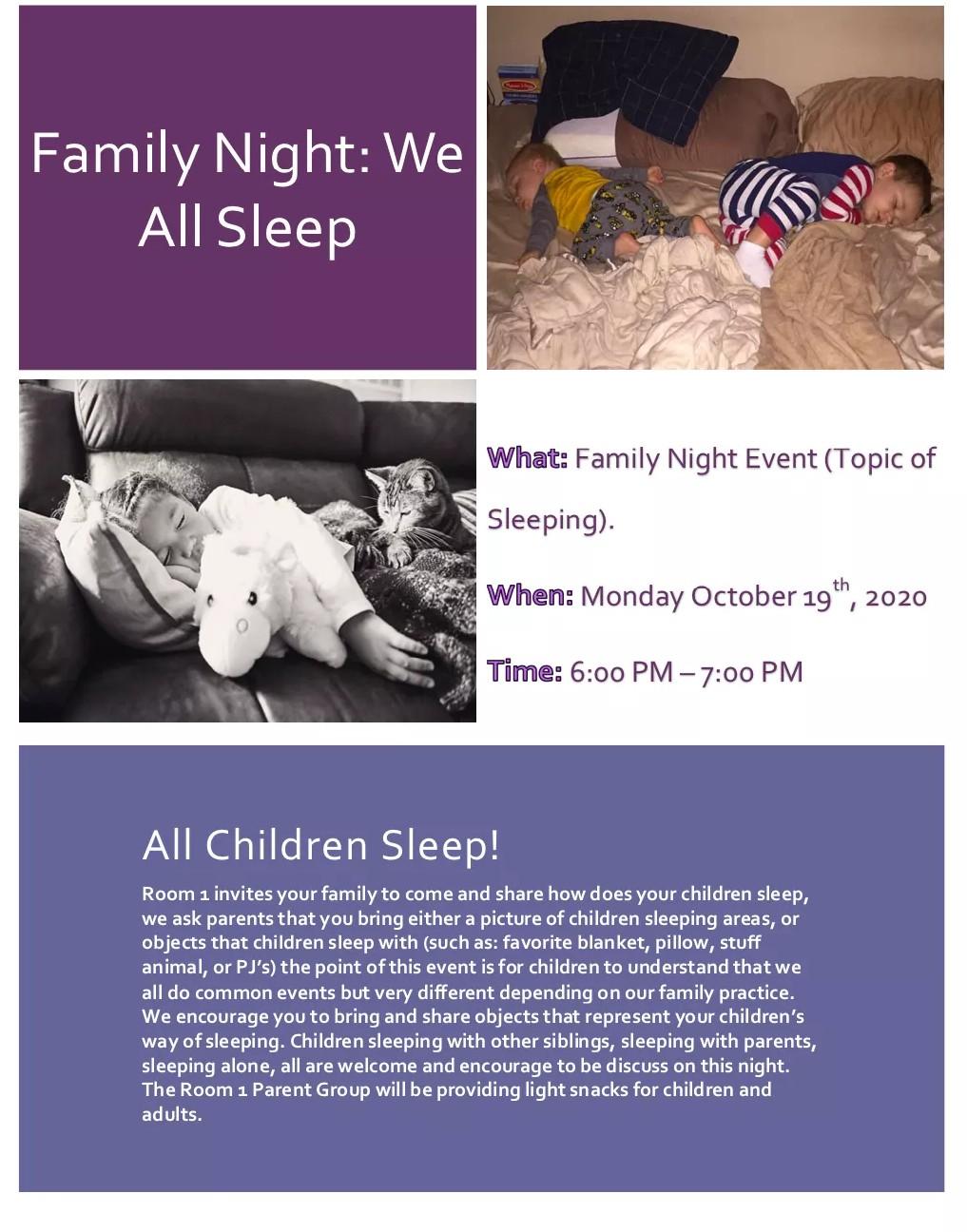 Family Night: We All Sleep What: Family Night Event (Topic of Sleeping). When: Monday October 19th, 2020 Time: 6:00 PM – 7:00