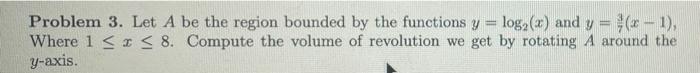 Solved Problem 3. Let A Be The Region Bounded By The | Chegg.com