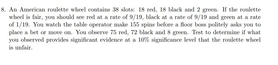 Solved 8. An American roulette wheel contains 38 slots: 18 | Chegg.com