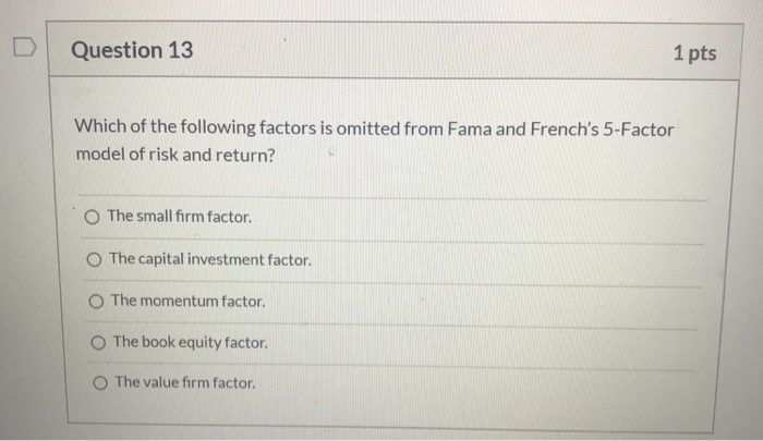 Solved Question 13 1 pts Which of the following factors is | Chegg.com