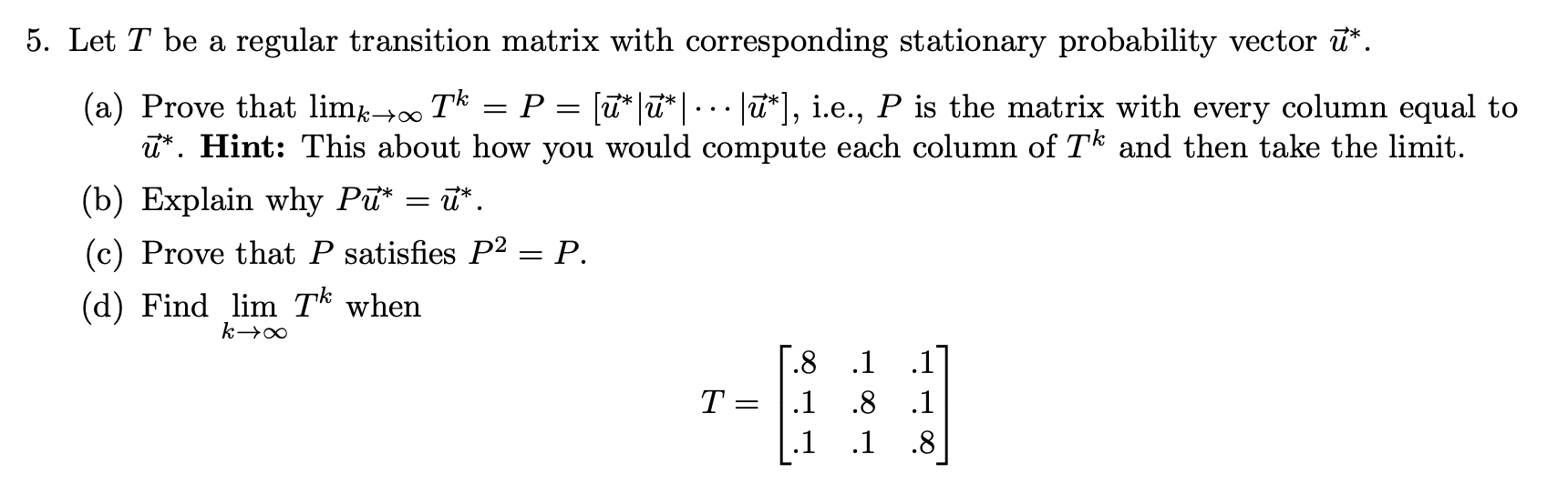Solved Let T ﻿be a regular transition matrix with