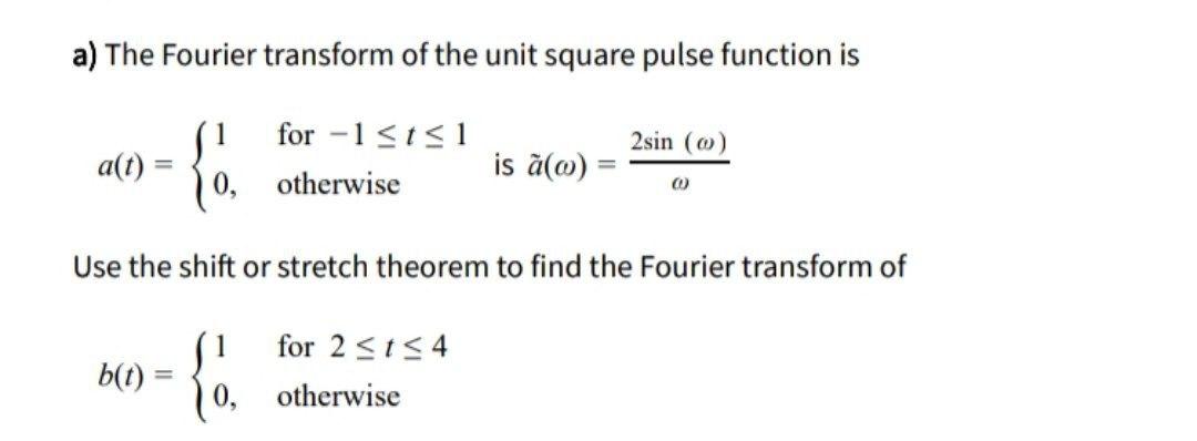 Solved a) The Fourier transform of the unit square pulse | Chegg.com
