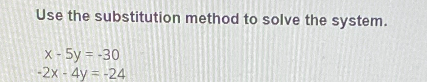 Solved Use the substitution method to solve the | Chegg.com