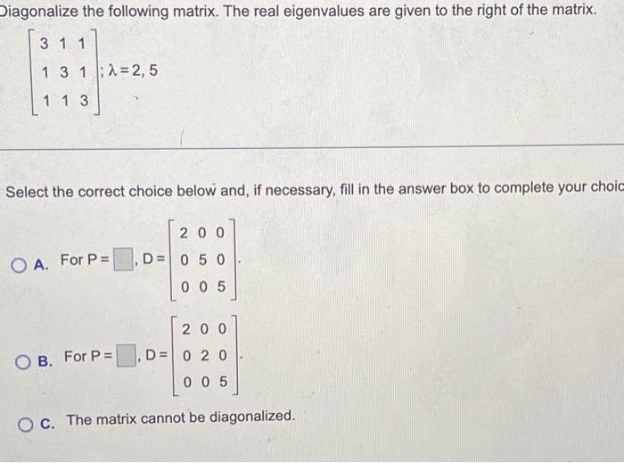 Solved Diagonalize the following matrix. The real | Chegg.com