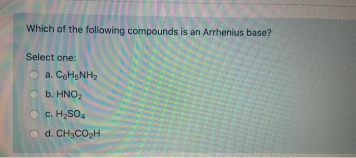 Solved Which Of The Following Compounds Is An Arrhenius | Chegg.com