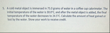 Solved A cold metal object is immersed in 75.0 ﻿grams of | Chegg.com